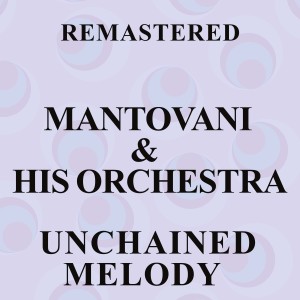 Mantovani & His Orchestra的專輯Unchained Melody (Remastered)