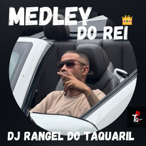 收聽dj rangel do taquaril的Medley do Rei (Explicit)歌詞歌曲