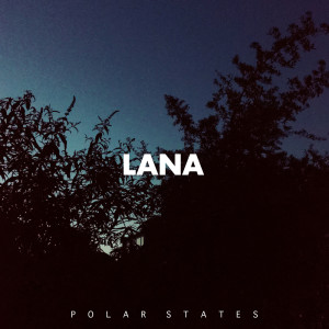 Album Lana oleh Polar States