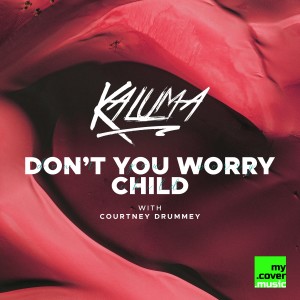 ดาวน์โหลดและฟังเพลง Don't You Worry Child พร้อมเนื้อเพลงจาก Kaluma