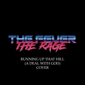 收听The Fever的Running up That Hill (A Deal with God) [Cover]歌词歌曲