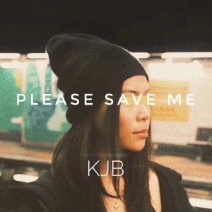 收听KJB的Please Save Me (Explicit)歌词歌曲