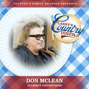 อัลบัม Don McLean at Larry’s Country Diner (Live / Vol. 1) ศิลปิน Don McLean