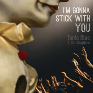 收聽Tonto Blue的I'm Gonna Stick With You歌詞歌曲