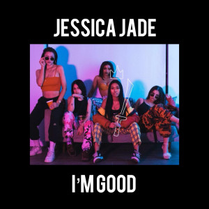 Jessica Jade的专辑I'm Good (Explicit)