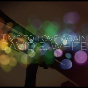 Album Time to Love Again oleh David E. White