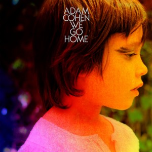 ดาวน์โหลดและฟังเพลง We Go Home พร้อมเนื้อเพลงจาก Adam Cohen
