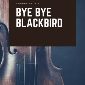 Album Bye Bye Blackbird oleh Various