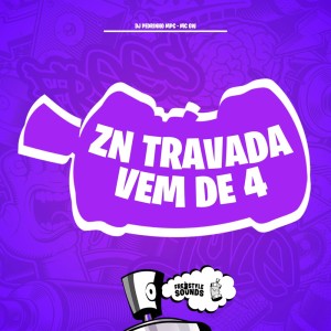 Album ZN TRAVADA VEM DE 4 (Explicit) from dj pedrinho mpc