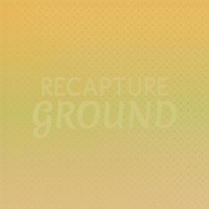 Album Recapture Ground oleh Various Artists