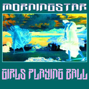 MorningStar的專輯GIRLS PLAYING BALL
