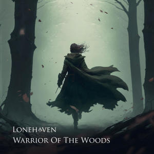 收聽Lonehaven的Warrior Of The Woods歌詞歌曲