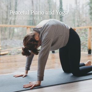 Album Peaceful Piano and Yoga: Rain on Ritual Vol. 1 oleh Summer Showers