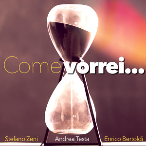Album Come vorrei... from Andrea Testa