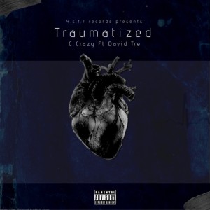 收聽C Crazy的Traumatized (feat. David tre) (Explicit)歌詞歌曲
