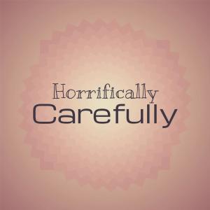 Various的专辑Horrifically Carefully