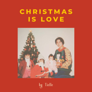 收聽Tielle的Christmas is Love歌詞歌曲
