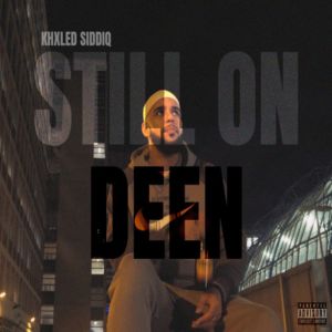 Dengarkan Still On Deen (Explicit) lagu dari Khaled Siddiq dengan lirik