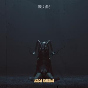 收聽NADA KATANA的Dark Side歌詞歌曲