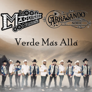 收聽La Maquinaria Norteña的Verde Más Allá歌詞歌曲
