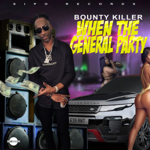收聽Bounty Killer的When the General Party (Mix 1|Explicit)歌詞歌曲