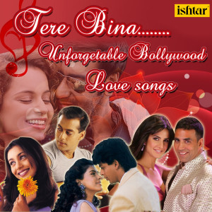 Album Tere Bina - Unforgettable Bollywood Love Songs oleh Various Artists