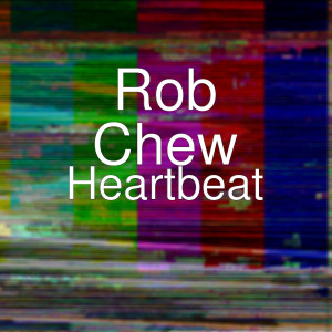 收聽Rob Chew的Heartbeat歌詞歌曲