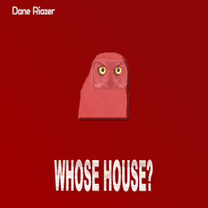 Dane Riazer的專輯Whose House