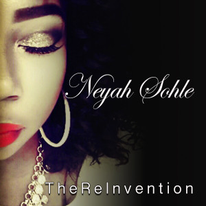 收聽Neyah Sohle的ReInvention歌詞歌曲