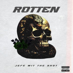 收聽Jefe Wit The Shot的Rotten (Explicit)歌詞歌曲