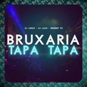 Album Bruxaria Tapa Tapa (Explicit) from Dj Lenux