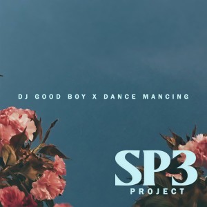 收听SP3 Project的DJ GOOD BOY X DANCE MANCING歌词歌曲