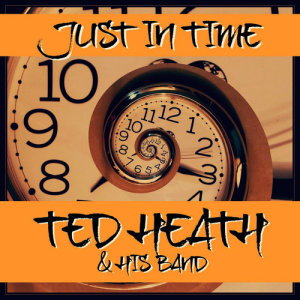 อัลบัม Just in Time ศิลปิน Ted Heath & His Band