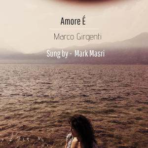 ดาวน์โหลดและฟังเพลง Amore E (feat. Mark Masri) พร้อมเนื้อเพลงจาก Marco Girgenti