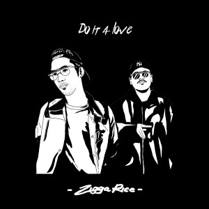ดาวน์โหลดและฟังเพลง Do It 4 Love พร้อมเนื้อเพลงจาก ZiggaRice