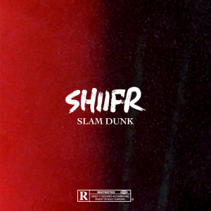 收聽Shiifr的Slam Dunk (Explicit)歌詞歌曲