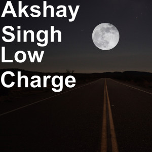 收听Akshay Singh的Low Charge歌词歌曲