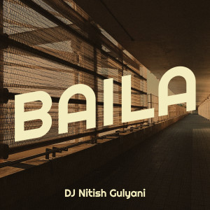 Baila (Explicit) dari DJ Nitish Gulyani