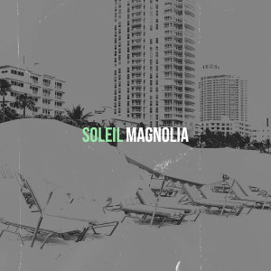 收听Magnolia的Soleil歌词歌曲