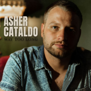 Dengarkan lagu Way Too Long nyanyian Asher Cataldo dengan lirik