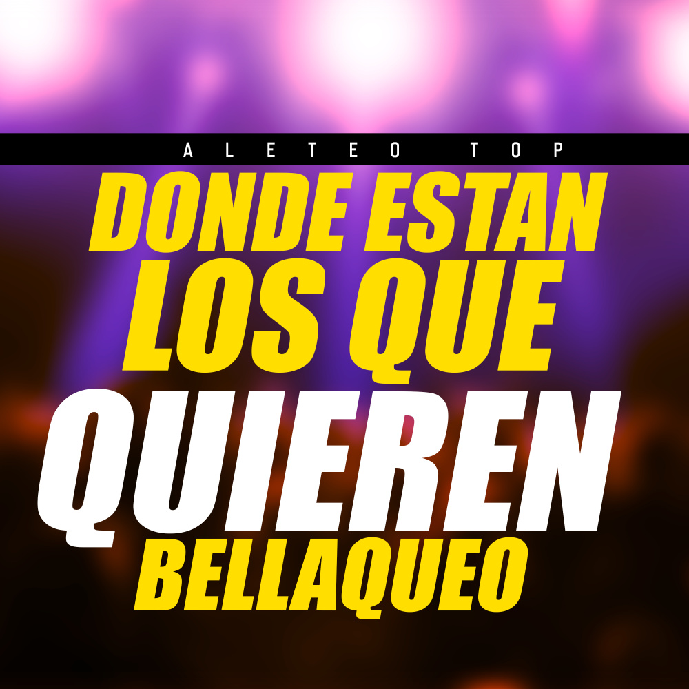 Donde Estan los Que Quieren Bellaqueo (Explicit)