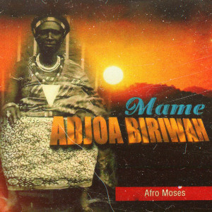 Album Mame Adjoa Biriwah from Afro Moses