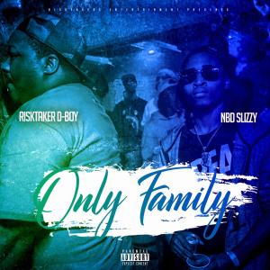 收聽Risktaker D-BOY的ONLY FAMILY (feat. NBD SLIZZY) (Explicit)歌詞歌曲