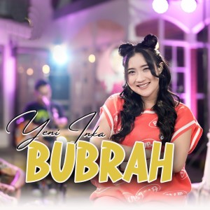 Dengarkan Bubrah lagu dari Yeni Inka dengan lirik