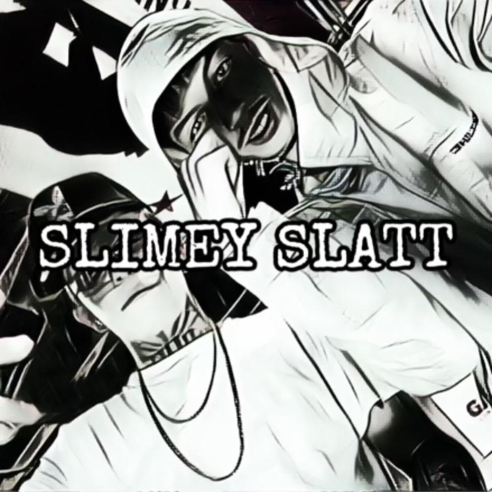 SLIMEY SLATT (Explicit)