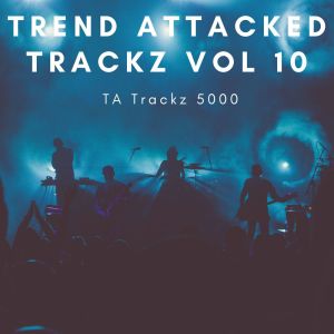 TA Trackz 5000的專輯Trend Attacked Trackz Vol 10