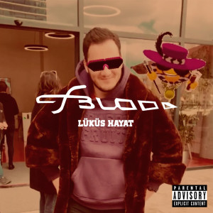 Dengarkan Lüküs Hayat (Explicit) lagu dari FBLOOD dengan lirik