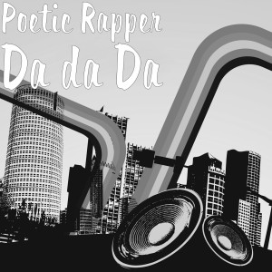 收聽Poetic Rapper的Da da Da歌詞歌曲