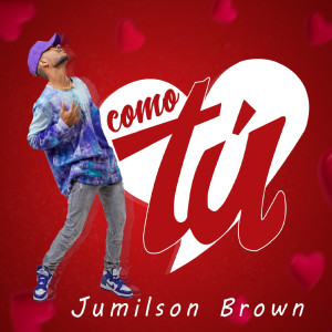 收聽Jumilson Brown的Como Tu歌詞歌曲