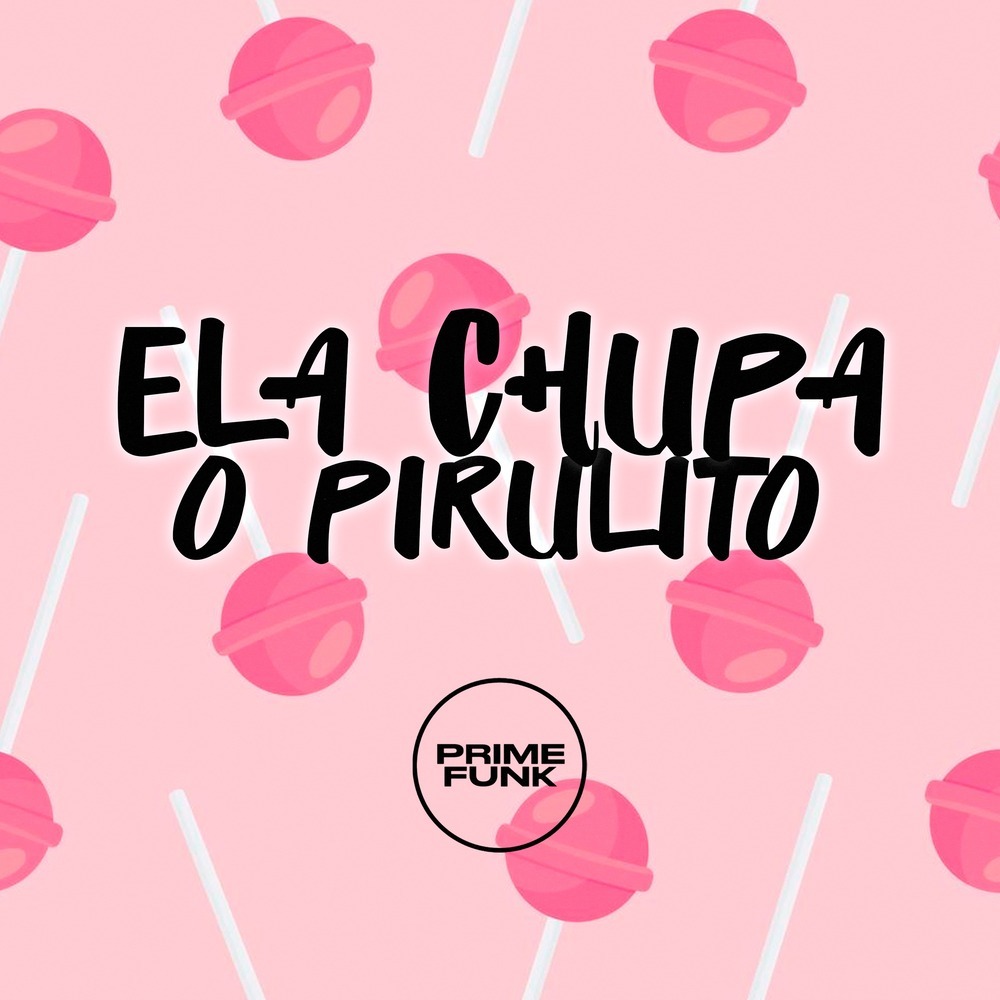 Ela Chupa o Pirulito (Explicit)